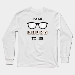 Talk Nerdy To Me Long Sleeve T-Shirt